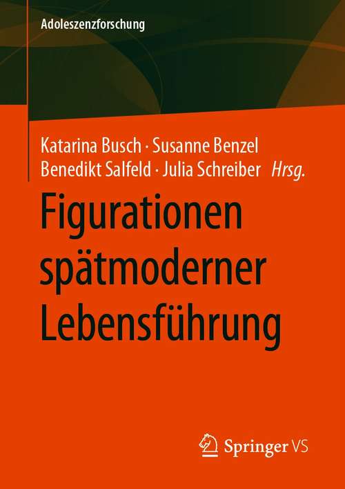 Book cover of Figurationen spätmoderner Lebensführung (1. Aufl. 2020) (Adoleszenzforschung #10)