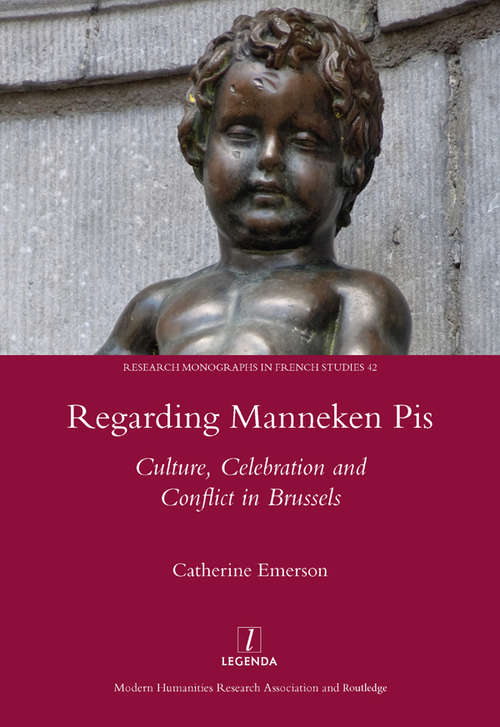 Book cover of Regarding Manneken Pis: Culture, Celebration and Conflict in Brussels
