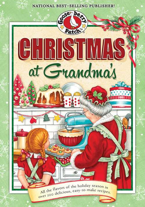 Book cover of Christmas at Grandma's: All the Flavors of the Holiday Season in Over 200 Delicious Easy-to-Make Recipes