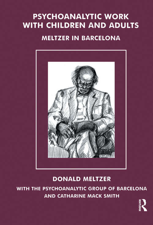 Book cover of Psychoanalytic Work with Children and Adults: Meltzer in Barcelona