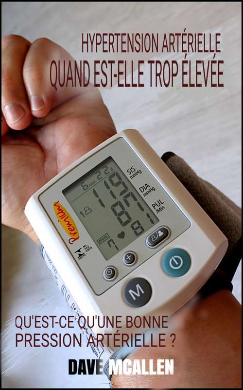Book cover of Hypertension Artérielle : Qu’est-ce qu’une Bonne Pression Artérielle ?