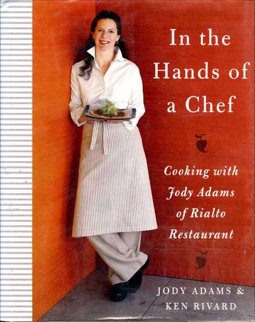 Book cover of In the Hands of A Chef: Cooking with Jody Adams of Rialto Restaurant