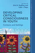 Developing Critical Consciousness in Youth: Contexts and Settings (Contemporary Social Issues Series)