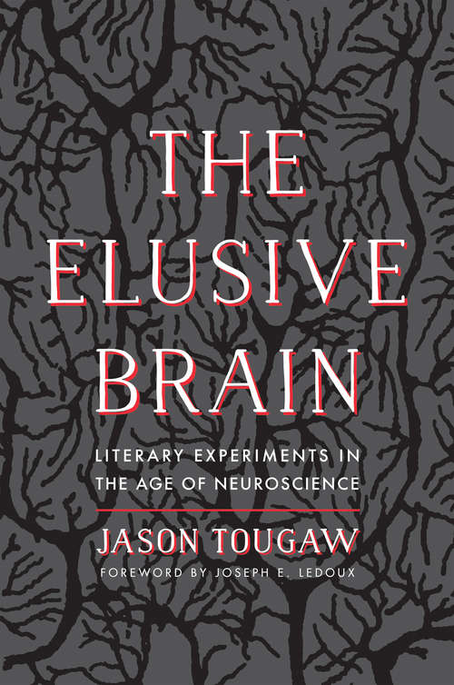 Elusive Brain: Literary Experiments in the Age of Neuroscience