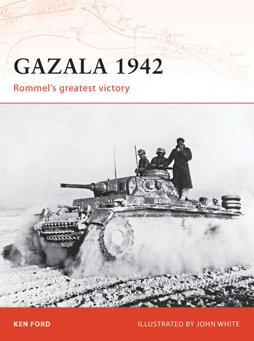 Gazala 1942: Rommel's Greatest Victory