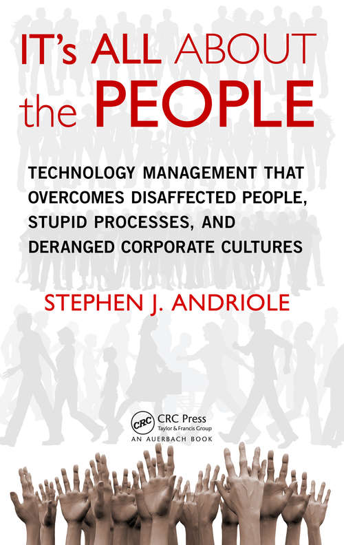 Book cover of IT's All about the People: Technology Management That Overcomes Disaffected People, Stupid Processes, and Deranged Corporate Cultures