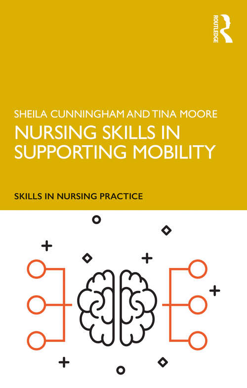 Nursing Skills in Supporting Mobility (Skills in Nursing Practice)