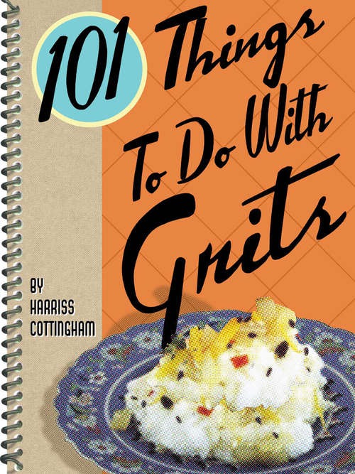 Book cover of 101 Things To Do With Grits (101 Things To Do With)