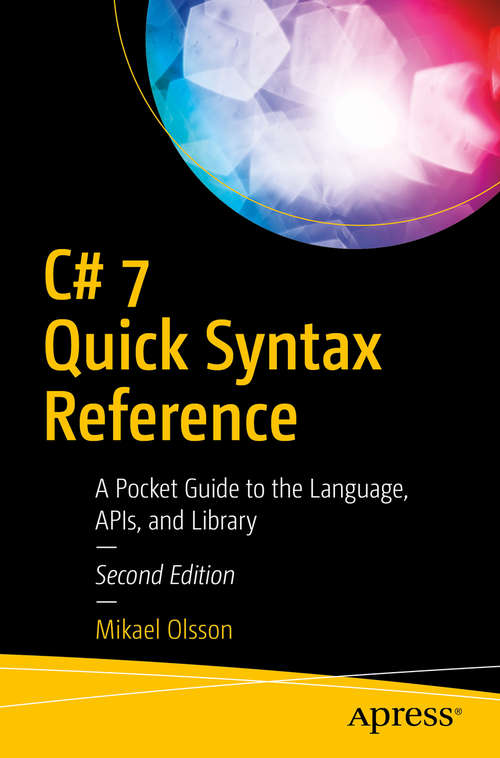 Book cover of C# 7 Quick Syntax Reference: A Pocket Guide To The Language, Apis, And Library
