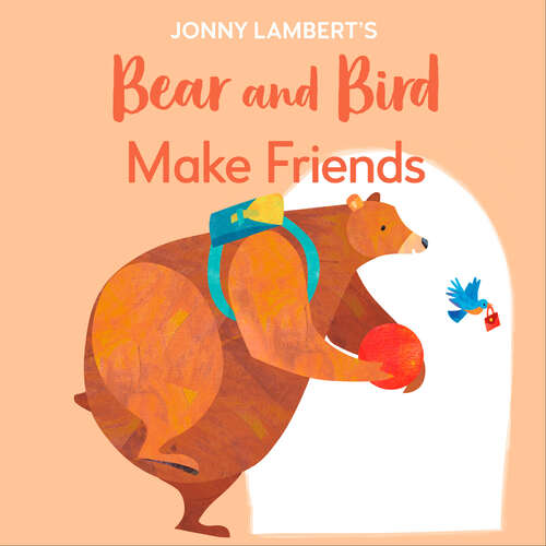 Book cover of Jonny Lambert's Bear and Bird: Even Bears Get Nervous Before Starting School (The Bear and the Bird)