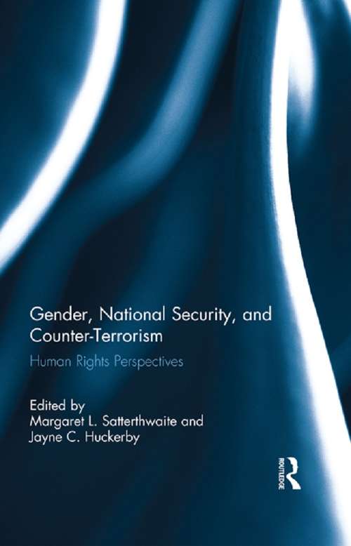 Gender, National Security, and Counter-Terrorism: Human rights perspectives (Routledge Research in Terrorism and the Law)