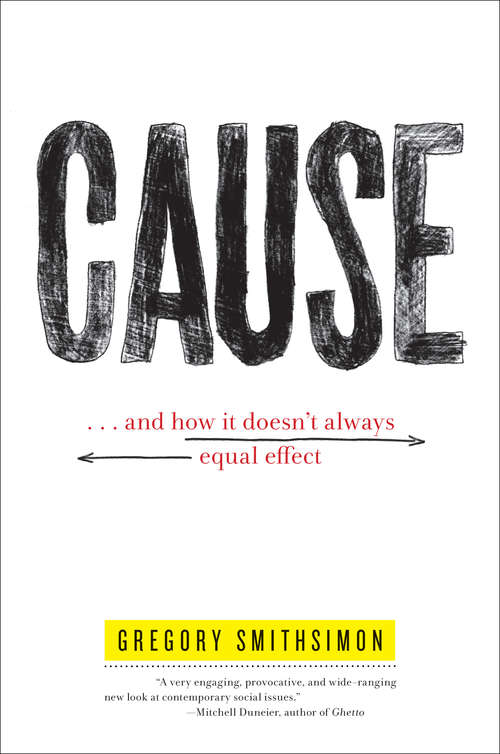 Book cover of Cause: . . . And How It Doesn't Always Equal Effect