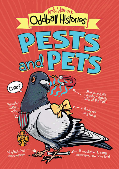 Book cover of Andy Warner's Oddball Histories: Pests and Pets (Andy Warner's Oddball Histories)
