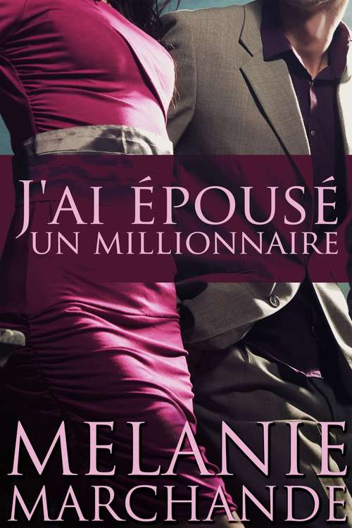 Book cover of J'ai Épousé Un Millionnaire