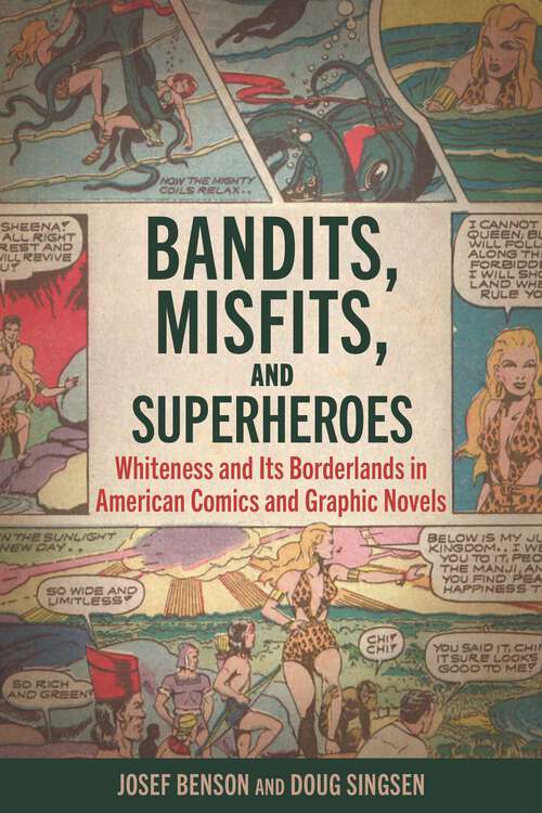 Book cover of Bandits, Misfits, and Superheroes: Whiteness and Its Borderlands in American Comics and Graphic Novels (EPUB Single)
