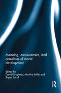 Meaning, measurement, and correlates of moral development