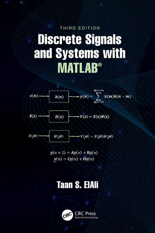 Discrete Signals and Systems with MATLAB® (Electrical Engineering Textbook Ser.)