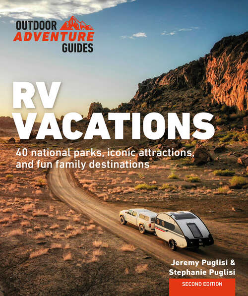Book cover of RV Vacations: Explore National Parks, Iconic Attractions, and 40 Memorable Destinations