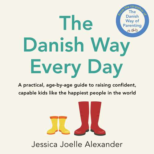 Book cover of The Danish Way Every Day: A practical, age-by-age guide to raising confident, capable kids like the happiest people in the world