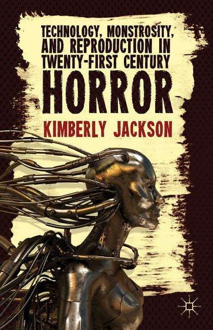 Book cover of Technology, Monstrosity, and Reproduction in Twenty-First Century Horror