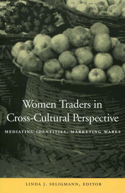 Book cover of Women Traders in Cross-Cultural Perspective: Mediating Identities, Marketing Wares