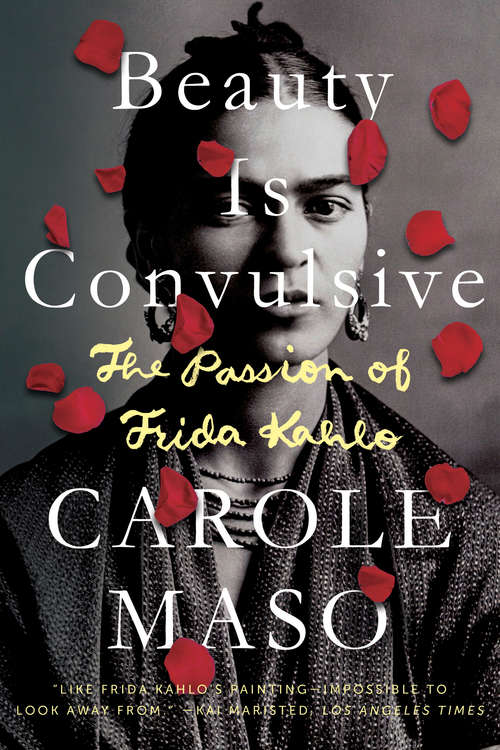 Beauty is Convulsive: The Passion of Frida Kahlo