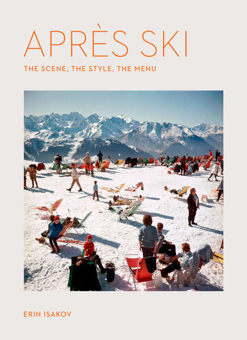 Book cover of Après Ski: The Scene, the Style, the Menu