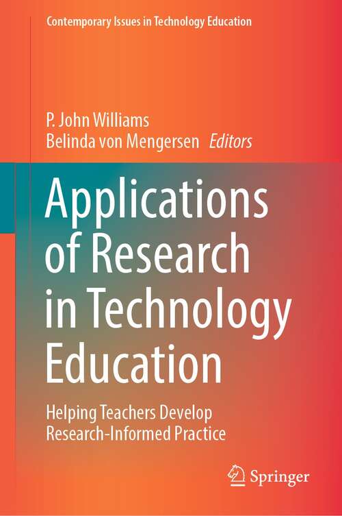 Book cover of Applications of Research in Technology Education: Helping Teachers Develop Research-Informed Practice (1st ed. 2022) (Contemporary Issues in Technology Education)