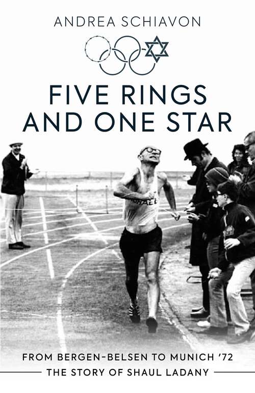 Book cover of Five Rings and One Star: From Bergen-Belsen to Munich '72: The Story of Shaul Ladany