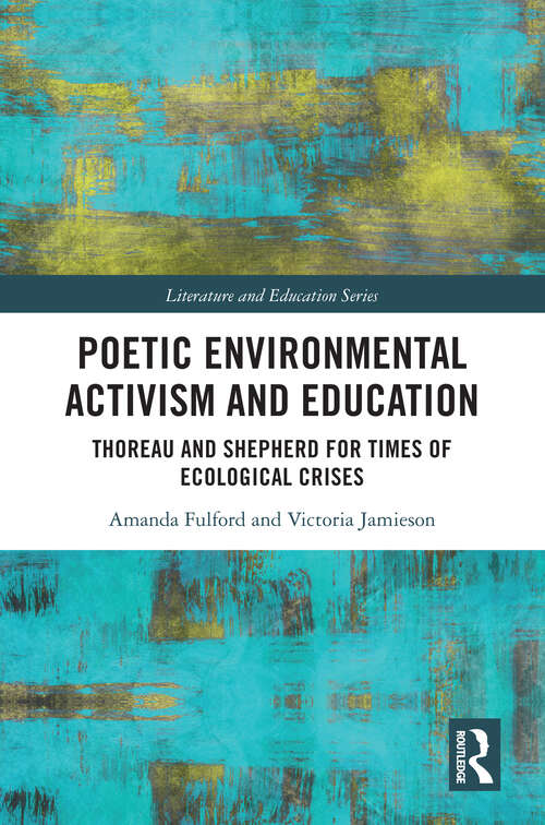 Book cover of Poetic Environmental Activism and Education: Thoreau and Shepherd for Times of Ecological Crises (1) (Literature and Education)