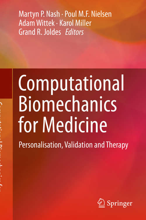 Computational Biomechanics for Medicine: Personalisation, Validation and Therapy