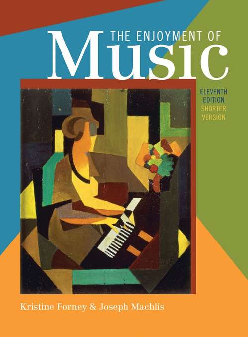Book cover of The Enjoyment of Music: An Introduction to Perceptive Listening (11th Edition, Shorter Version)