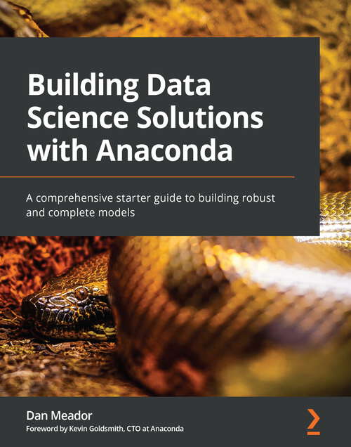 Book cover of Building Data Science Solutions with Anaconda: A comprehensive starter guide to building robust and complete models