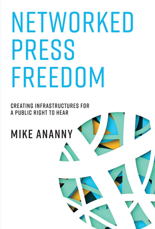 Book cover of Networked Press Freedom: Creating Infrastructures for a Public Right to Hear