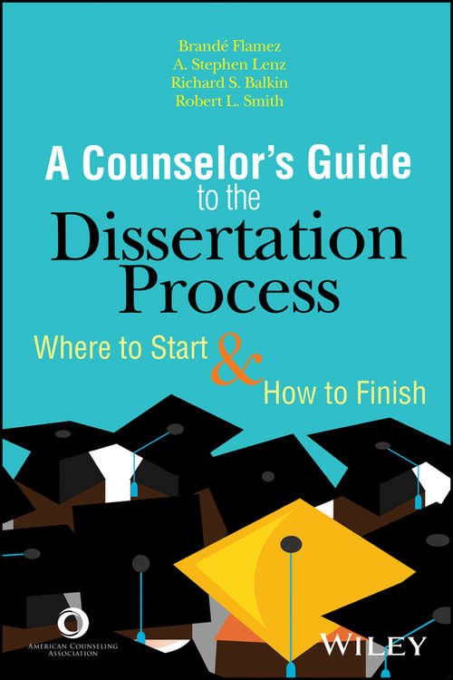A Counselor's Guide to the Dissertation Process: Where to Start and How to Finish
