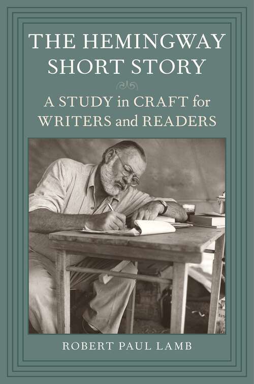 Book cover of The Hemingway Short Story: A Study in Craft for Writers and Readers (Southern Literary Studies)