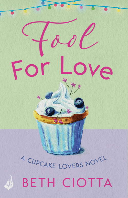 Book cover of Fool For Love (Cupcake Lovers Book 1): A mouth-watering tale of romance and cake (Cupcake Lovers #1)