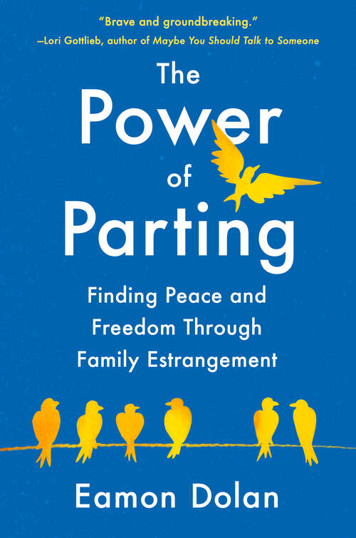 Book cover of The Power of Parting: Finding Peace and Freedom Through Family Estrangement
