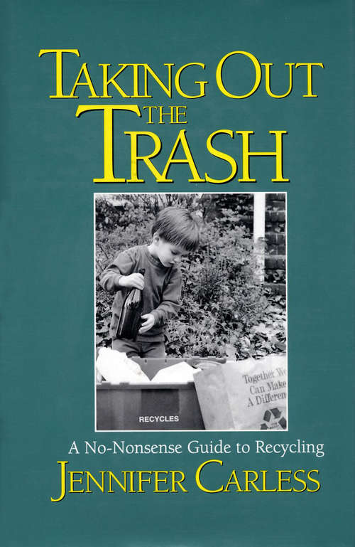 Book cover of Taking Out the Trash: A No-Nonsense Guide To Recycling