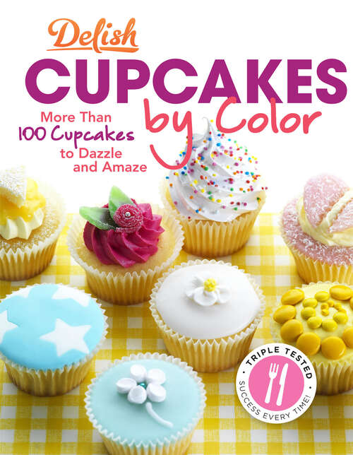 Book cover of Delish Cupcakes by Color: More Than 100 Cupcakes to Dazzle and Amaze