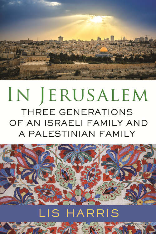 Book cover of In Jerusalem: Three Generations of an Israeli Family and a Palestinian Family
