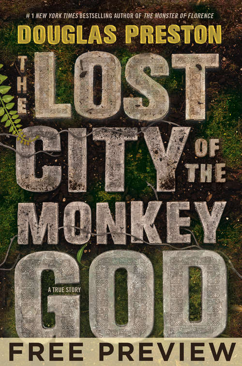 Book cover of The Lost City of the Monkey God--EXTENDED FREE PREVIEW (first 6 chapters): A True Story