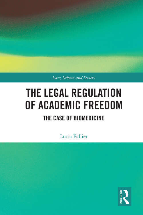Book cover of The Legal Regulation of Academic Freedom: The Case of Biomedicine (1) (Law, Science and Society)