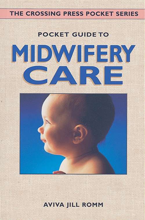 Book cover of Pocket Guide to Midwifery Care (Crossing Press Pocket Guides)
