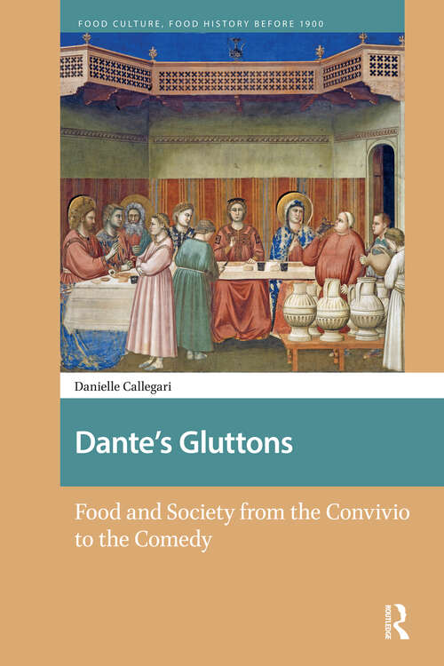Book cover of Dante's Gluttons: Food and Society from the Convivio to the Comedy (1) (Food Culture, Food History before 1900)