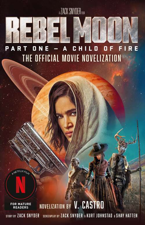 Book cover of Rebel Moon Part One - A Child Of Fire: The Official Novelization
