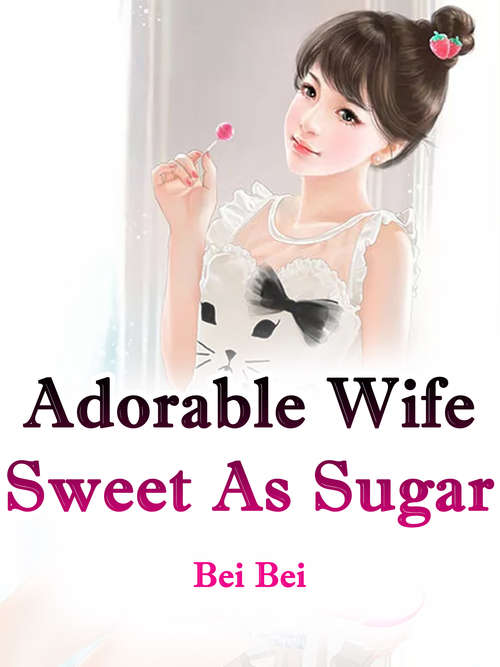 Adorable Wife Sweet As Sugar: Volume 1 (Volume 1 #1)