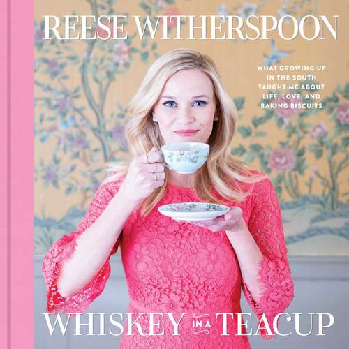 Book cover of Whiskey in a Teacup: What Growing Up In The South Taught Me About Life, Love, And Baking Biscuits