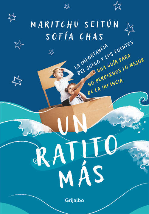 Book cover of Un ratito más: La importancia del juego y los cuentos. Una guía para no perdernos lo mejor de la infancia