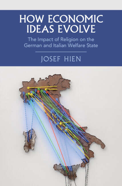 Book cover of How Economic Ideas Evolve: The Impact of Religion on the German and Italian Welfare State (Cambridge Studies in Historical Sociology)